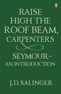 Raise High the Roof Beam, Carpenters; Seymour - an Introduction - Retail Maharaj