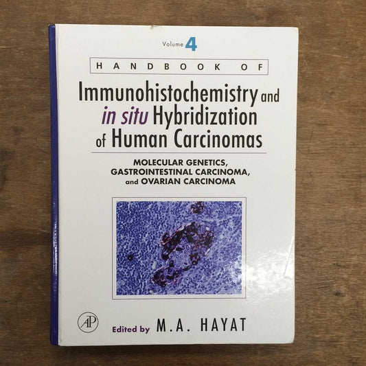 Handbook of Immunohistochemistry and in situ Hybridization of Human Carcinomas: Molecular Genetics, Gastrointestinal Carcinoma, and Ovarian Carcinoma: 4