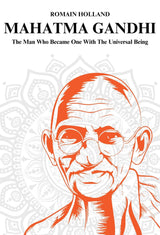 Mahatma Gandhi; The Man Who Became One With The Universal Being - Retail Maharaj