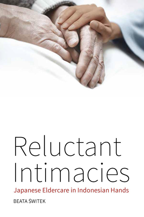 Reluctant Intimacies: Japanese Eldercare in Indonesian Hands - Retail Maharaj
