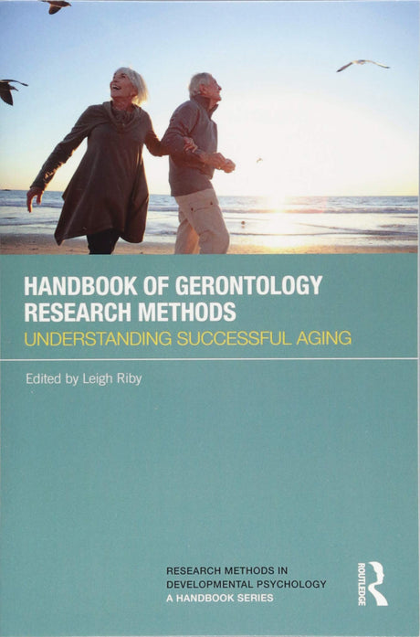 Handbook of Gerontology Research Methods: Understanding successful aging (Research Methods in Developmental Psychology: A Handbook Series) - Retail Maharaj