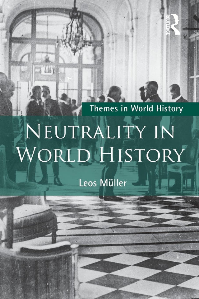 Neutrality in World History (Themes in World History) - Retail Maharaj