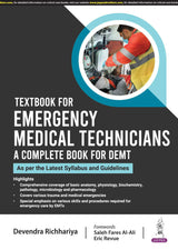 TEXTBOOK FOR EMERGENCY MEDICAL TECHNICIANS A COMPLETE BOOK FOR DEMT (AS PER THE LATEST SYLLABUS AND