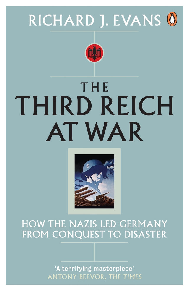 The Third Reich at War: How the Nazis Led Germany from Conquest to Disaster - Retail Maharaj