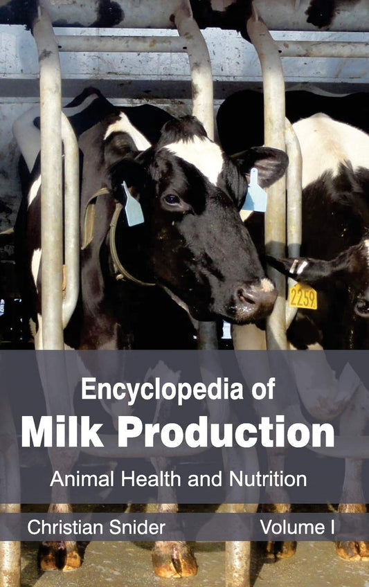 Encyclopedia of Milk Production: Volume I (Animal Health and Nutrition): 1