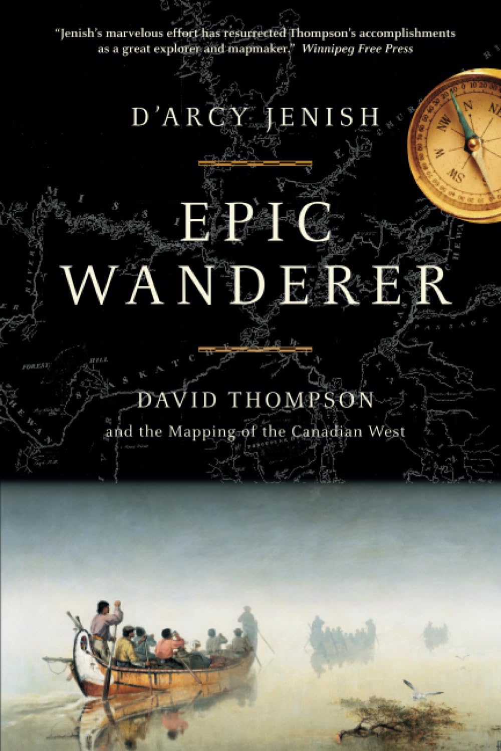 Epic Wanderer: David Thompson and the Opening of the West - Retail Maharaj