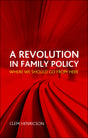 A Revolution in Family Policy: Where We Should Go from Here - Retail Maharaj