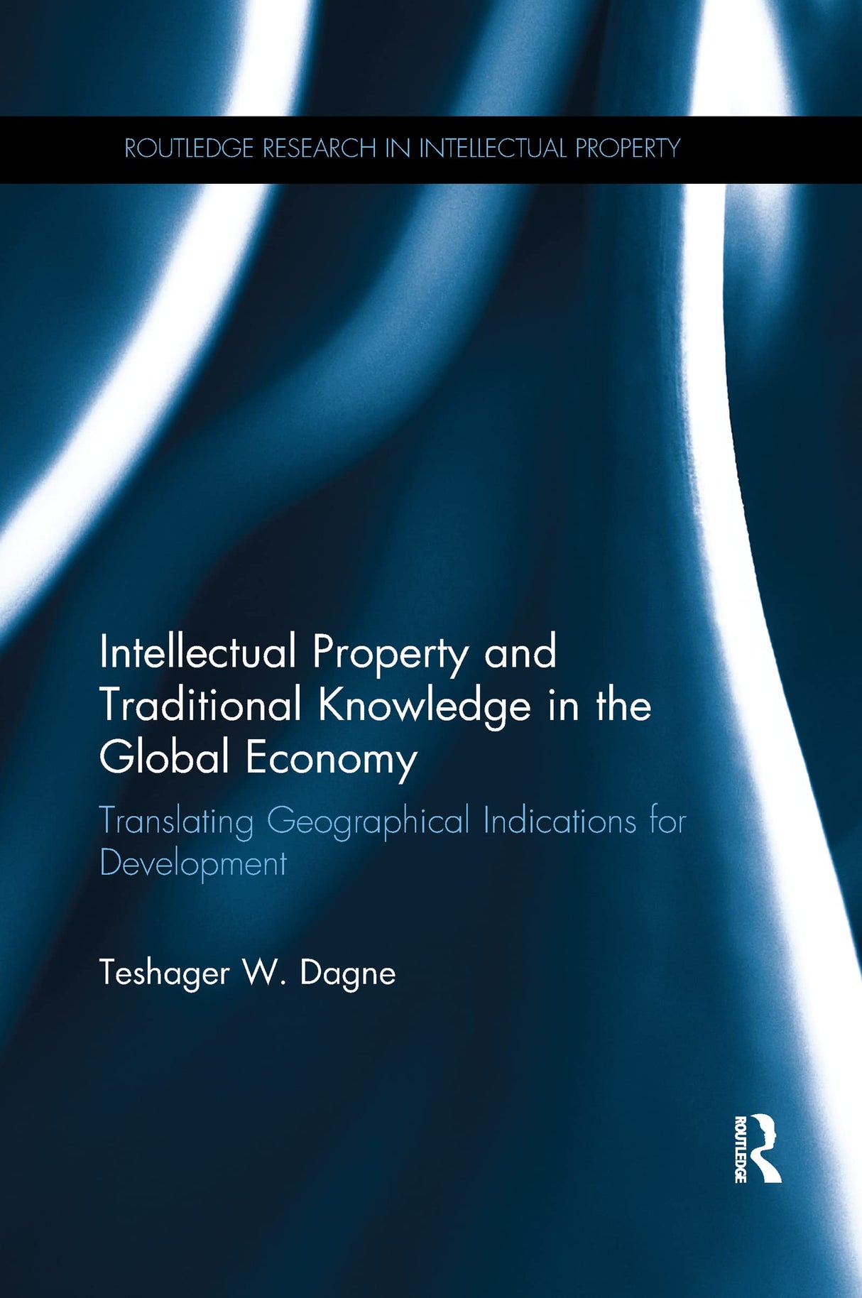 Intellectual Property and Traditional Knowledge in the Global Economy: Translating Geographical Indications for Development (Routledge Research in Intellectual Property) - Retail Maharaj