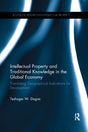 Intellectual Property and Traditional Knowledge in the Global Economy: Translating Geographical Indications for Development (Routledge Research in Intellectual Property) - Retail Maharaj