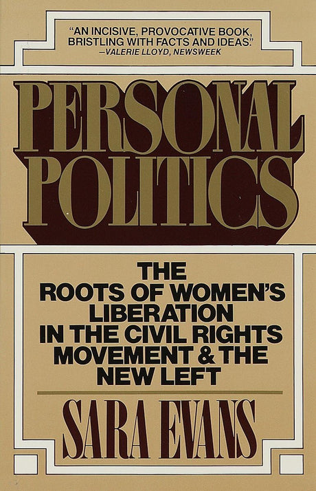 Personal Politics: The Roots of Women's Liberation in the Civil Rights Movement & the New Left - Retail Maharaj