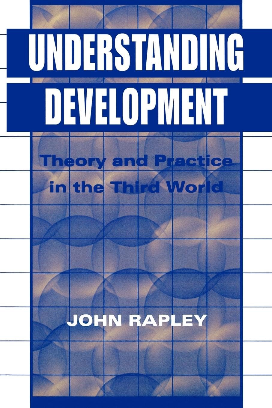 Understanding Development: Theory And Practice In The Third World