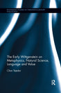 The Early Wittgenstein on Metaphysics, Natural Science, Language and Value (Routledge Studies in Twentieth-Century Philosophy) - Retail Maharaj