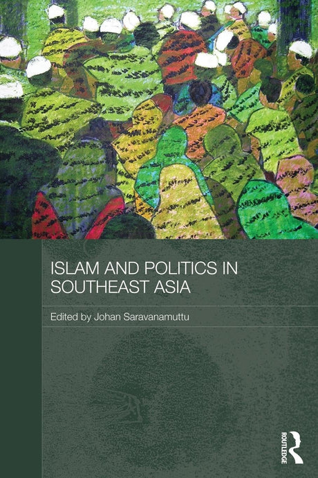Islam and Politics in Southeast Asia (Routledge Malaysian Studies) - Retail Maharaj