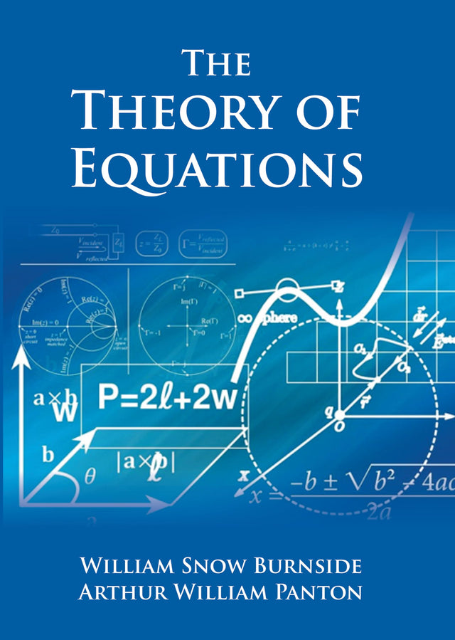 The Theory of Equations (with an Introduction of the Theory of Binary Algebraic Forms) - Retail Maharaj