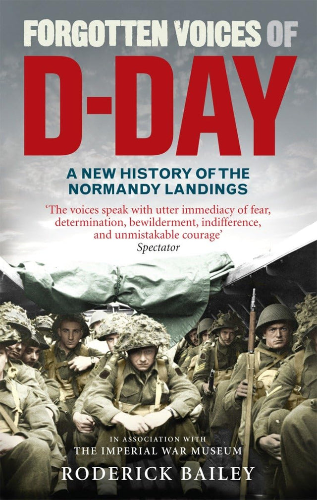 Forgotten Voices of D-Day: A Powerful New History of the Normandy Landings in the Words of Those Who Were There - Retail Maharaj