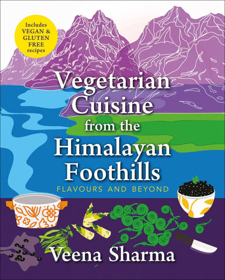 Vegetarian Cuisine from the Himalayan Foothills: Flavours and Beyond (F.B) - Retail Maharaj
