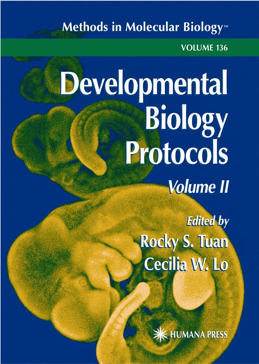 DEVELOPMENTAL BIOLOGY PROTOCOLS: Volume II: 136 (Methods in Molecular Biology)