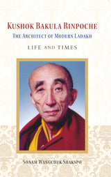 Kushok Bakula Rinpoche: The Architect of Modern Ladakh: Life and Times - Retail Maharaj