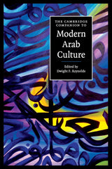 The Cambridge Companion to Modern Arab Culture (Cambridge Companions to Culture) - Retail Maharaj
