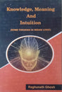 Knowledge, Meaning and Intuition (Some Theories in Indian Logic) (Second Edition) - Retail Maharaj