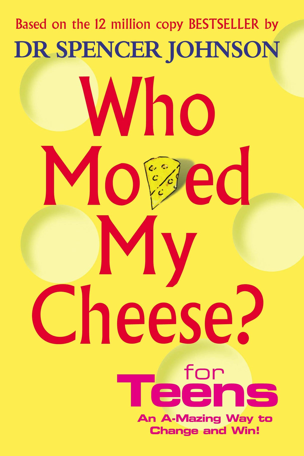 WHO MOVED MY CHEESE FOR TEENS