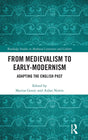 From Medievalism to Early-Modernism: Adapting the English Past - Retail Maharaj