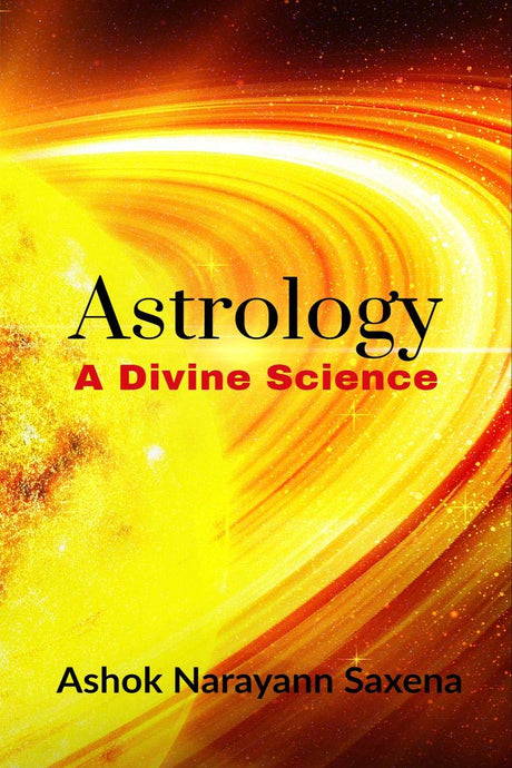 Astrology - A Divine Science [English] By Ashok Narayann Saxena - Retail Maharaj