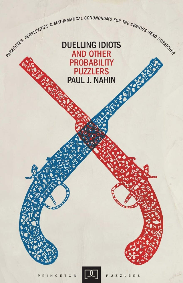 Duelling Idiots and Other Probability Puzzlers - Retail Maharaj