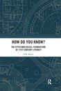 How Do You Know?: The Epistemological Foundations of 21st Century Literacy - Retail Maharaj
