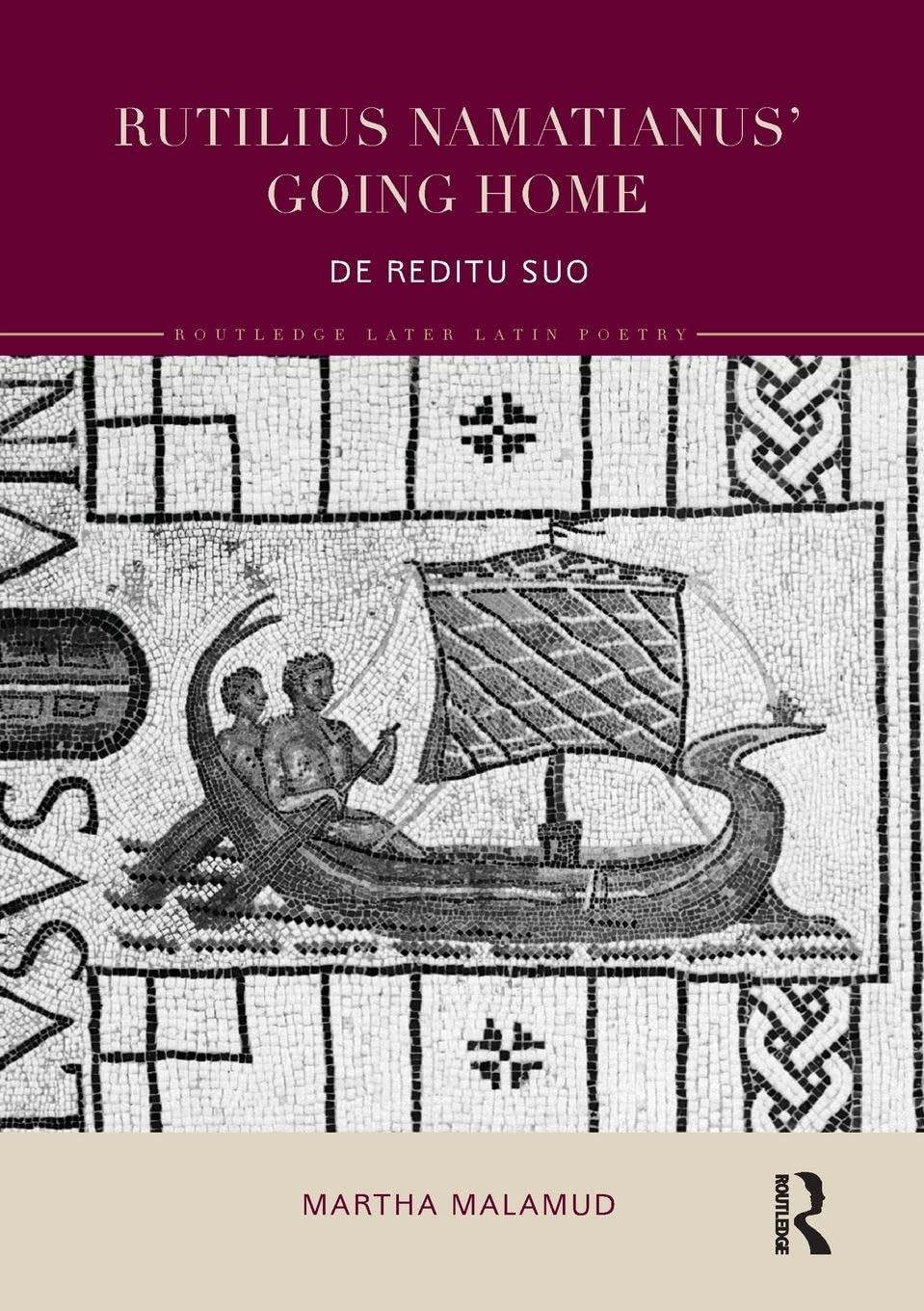 Rutilius Namatianus' Going Home: De Reditu Suo (Routledge Later Latin Poetry) - Retail Maharaj