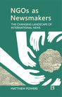 NGOS AS NEWSMAKERS: THE CHANGING LANDSCAPE OF INTERNATIONAL NEWS - Retail Maharaj