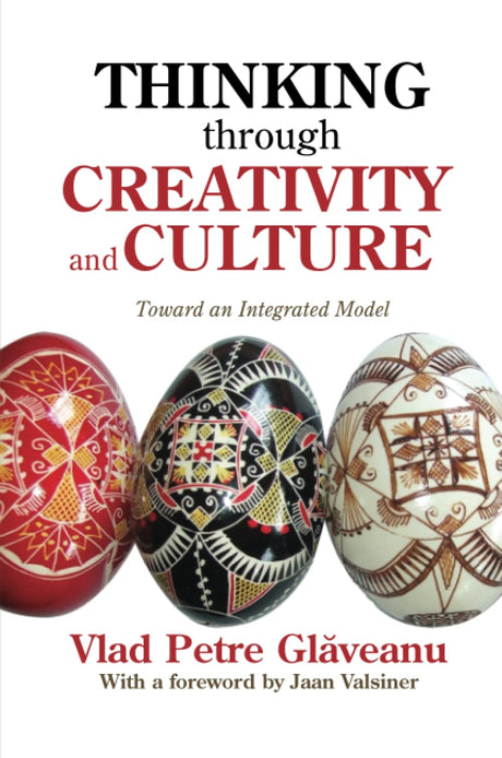 Thinking Through Creativity and Culture: Toward an Integrated Model (History and Theory of Psychology) - Retail Maharaj