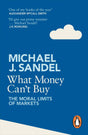 What Money Can't Buy: The Moral Limits of Markets [Paperback] Michael J. Sandel - Retail Maharaj
