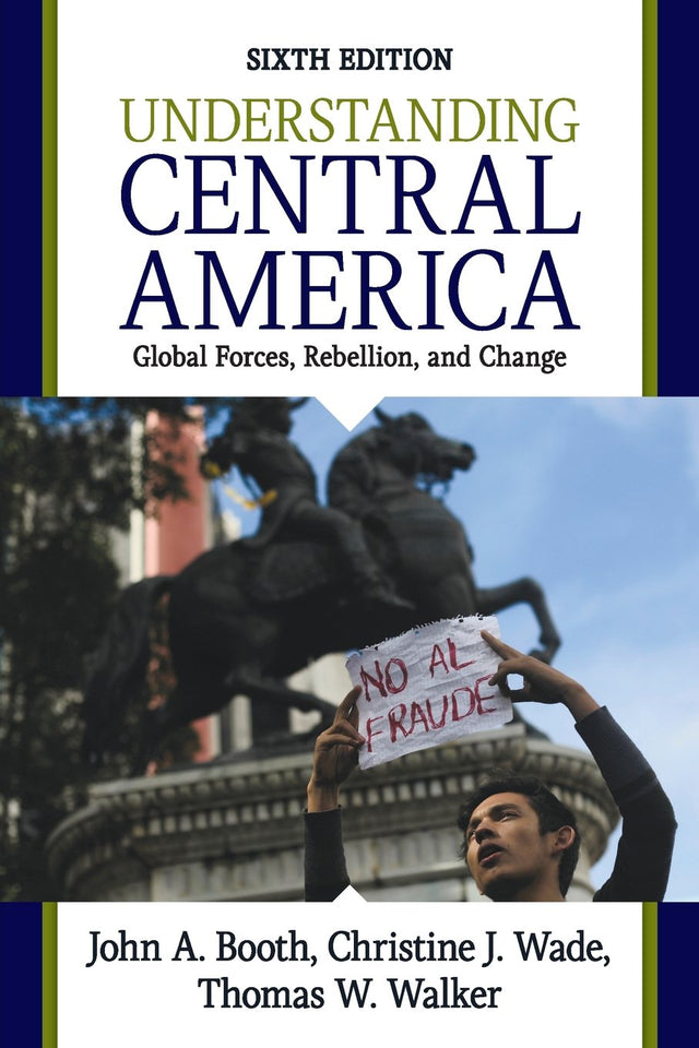 Understanding Central America: Global Forces, Rebellion, and Change - Retail Maharaj