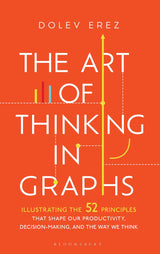 The Art of Thinking in Graphs: Illustrating the 52 Principles That Shape Our Productivity, Decision-Making, and the Way We Think - Retail Maharaj