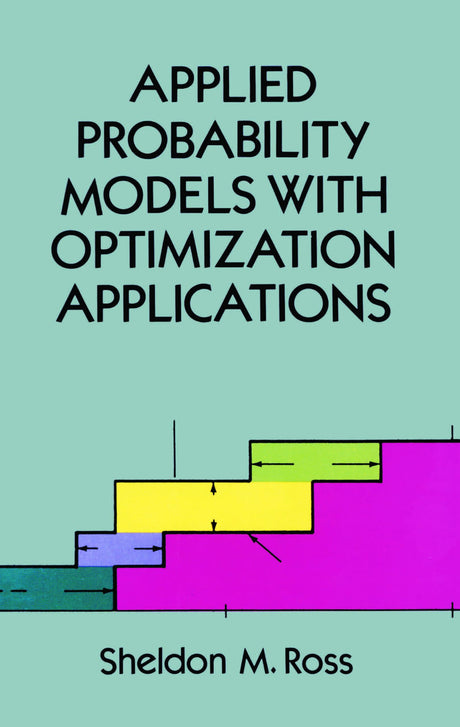 Applied Probability Models with Optimization Applications: Studies in Logic and the Foundation of Mathematics - Retail Maharaj