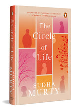 The Circle of Life: From the Bestselling Author of Common Yet Uncommon – Sudha Murty
