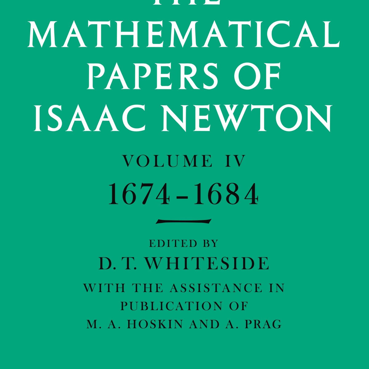 Newton Math Note The Mathematical Papers of Isaac Newton: Volume 4, 1674-1684 (The Math