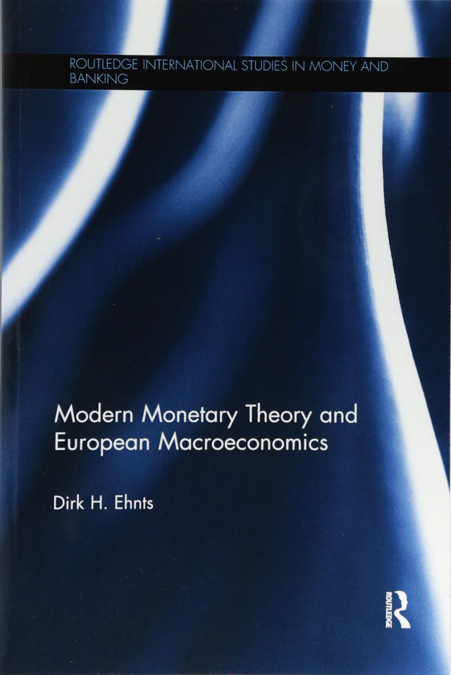 Modern Monetary Theory and European Macroeconomics (Routledge International Studies in Money and Banking) - Retail Maharaj