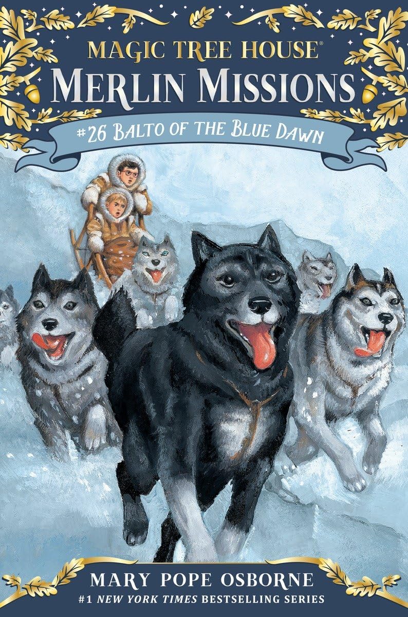 Balto of the Blue Dawn: 26 (Magic Tree House (R) Merlin Mission)