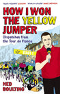 How I Won the Yellow Jumper: Dispatches from the Tour de France (Yellow Jersey Cycling Classics) - Retail Maharaj