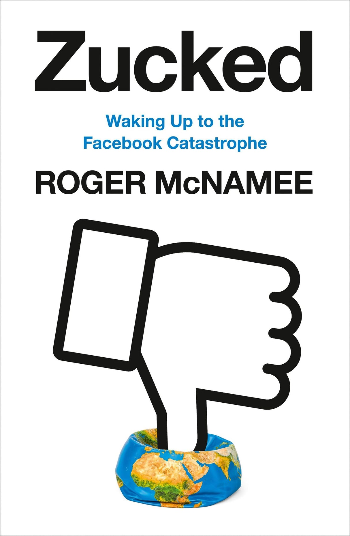 Zucked : Waking Up to the Facebook Catastrophe