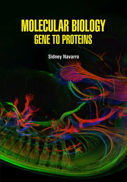 Molecular Biology Gene to Proteins by Sidney Navarro