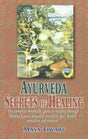 Ayurveda: Secrets of Healing: The complete Ayurvedic guide to healing through Pancha Karma seasonal therapies, diet, herbal remedies and memory. - Retail Maharaj