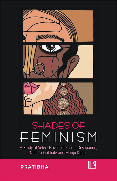 SHADES OF FEMINISM: A Study of Select Novels of Shashi Deshpande, Namita Gokhale and Manju Kapur - Retail Maharaj