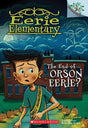 Eerie Elementary #10: The End Of Orson Eerie? (A Branches Book) - Retail Maharaj