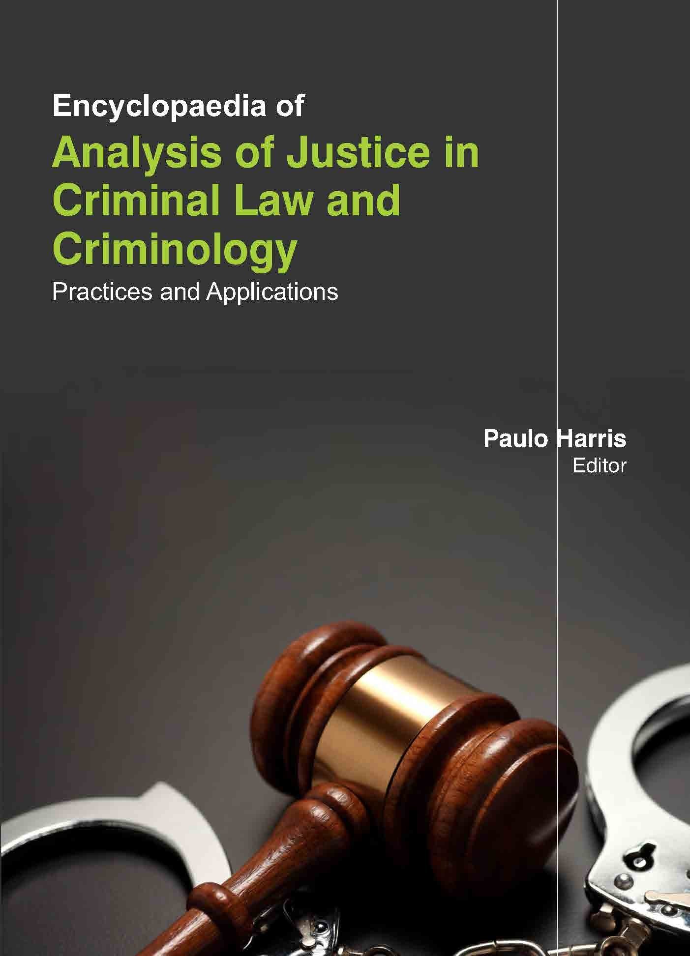 Encyclopaedia Of Analysis Of Justice In Criminal Law And Criminology: Practices And Applications (4 Volume Set