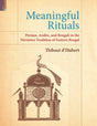 Meaningful Rituals: Persian, Arabic, and Bengali in the Nurnama Tradition of Eastern Bengal - Retail Maharaj
