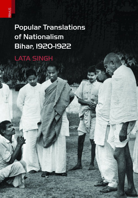 Popular Translations of Nationalism: Bihar, 1920–1922 - Retail Maharaj