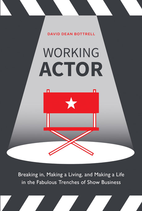 Working Actor: Breaking in, Making a Living, and Making a Life in the Fabulous Trenches of Show Business - Retail Maharaj